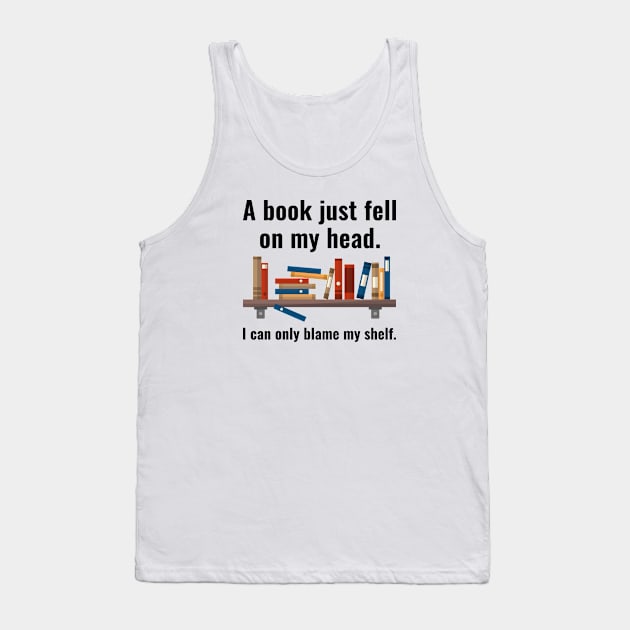 A Book Just Fell On My Head Tank Top by VectorPlanet